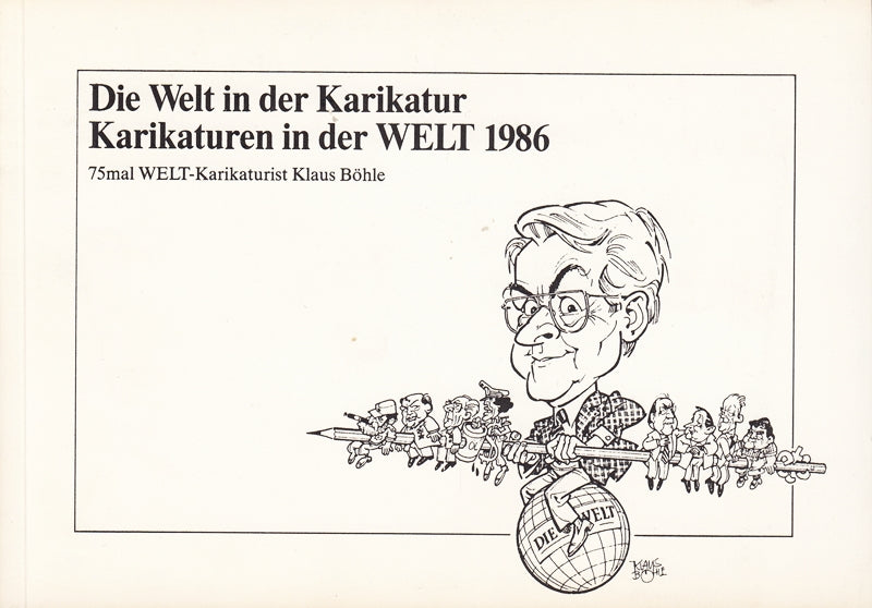 Die Welt in der Karikatur Karikaturen in der Welt : 75mal Welt-Karikaturist Klaus Böhle