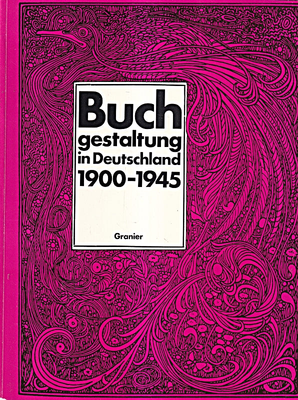 Buchgestaltung in Deutschland 1900-1945: Ausstellung der Universitätsbibliothek Bielefeld