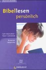 Bibellesen persönlich: Gott begegnen - Kraft gewinnen