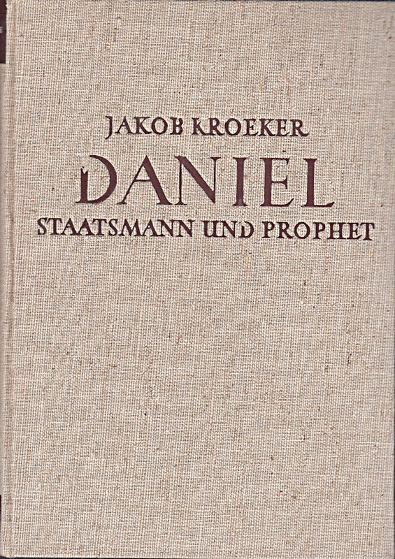 Jacob Kroeker: Daniel Staatsmann und Prophet