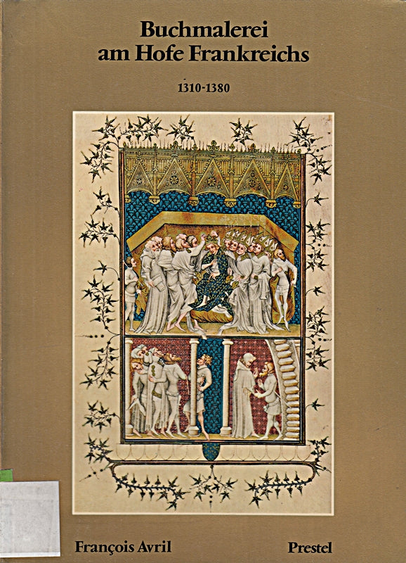 Buchmalerei am Hofe Frankreichs 1310 - 1380