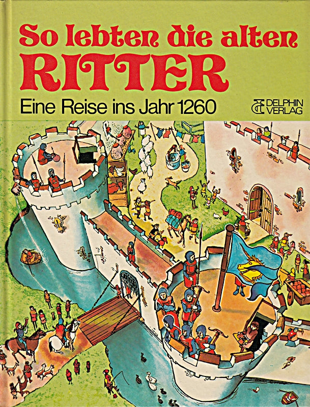 So lebten die alten Ritter. Eine Reise ins Jahr 1260