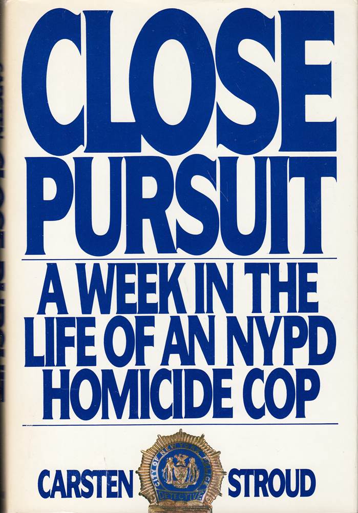 Close Pursuit: A Week in the Life of an Nypd Homicide Cop
