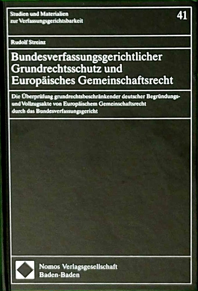 Bundesverfassungsgerichtlicher Grundrechtsschutz und Europäisches Gemeinschaftsrecht: Die Überprüfung grundrechtsbeschränkender deutscher Begründungs- ... Materialien zur Verfassungsgerichtsbarkeit)