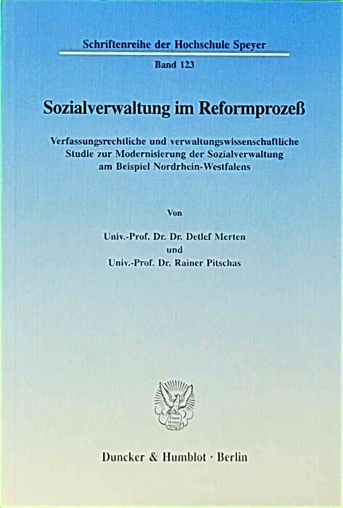 Sozialverwaltung im Reformprozeß.: Verfassungsrechtliche und verwaltungswissenschaftliche Studie zur Modernisierung der Sozialverwaltung am Beispiel ... der Hochschule Speyer Band 123)