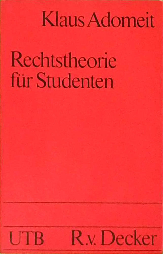 Rechtstheorie für Studenten : Normlogik Methodenlehre Rechtspolitologie. Uni-Taschenbücher 883