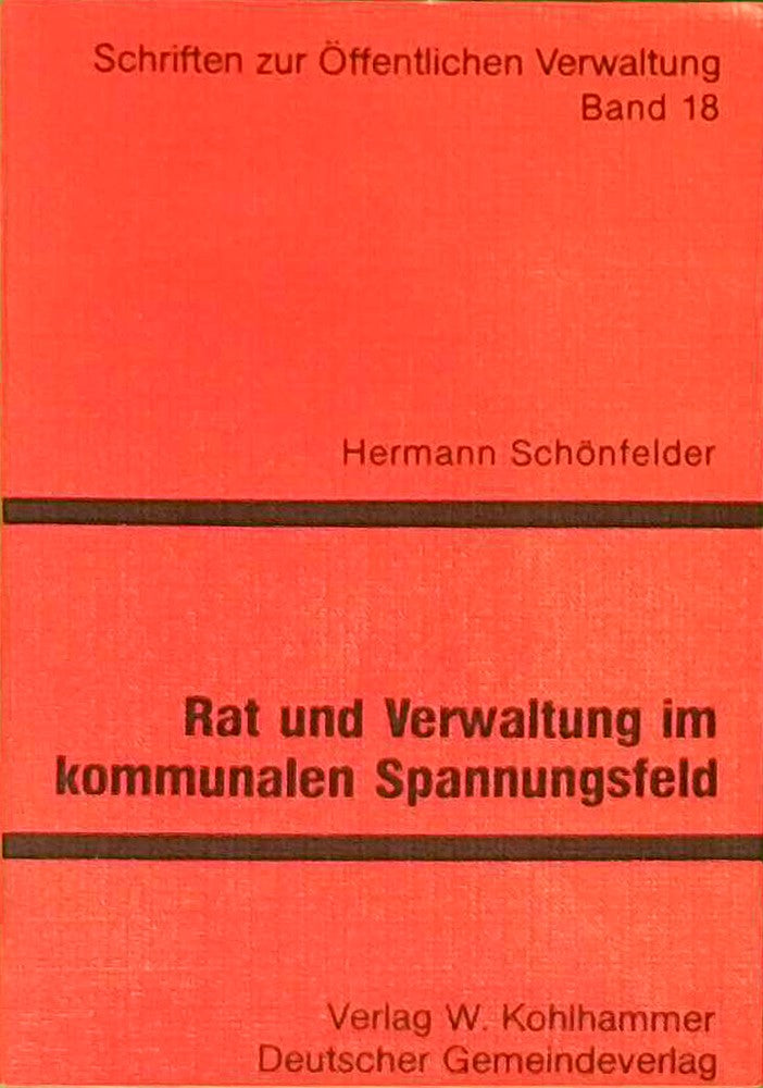 Rat und Verwaltung im Kommunalen Spannungsfeld Praktische Vorschläge für eine Verbesserung der Zusammenarbeit