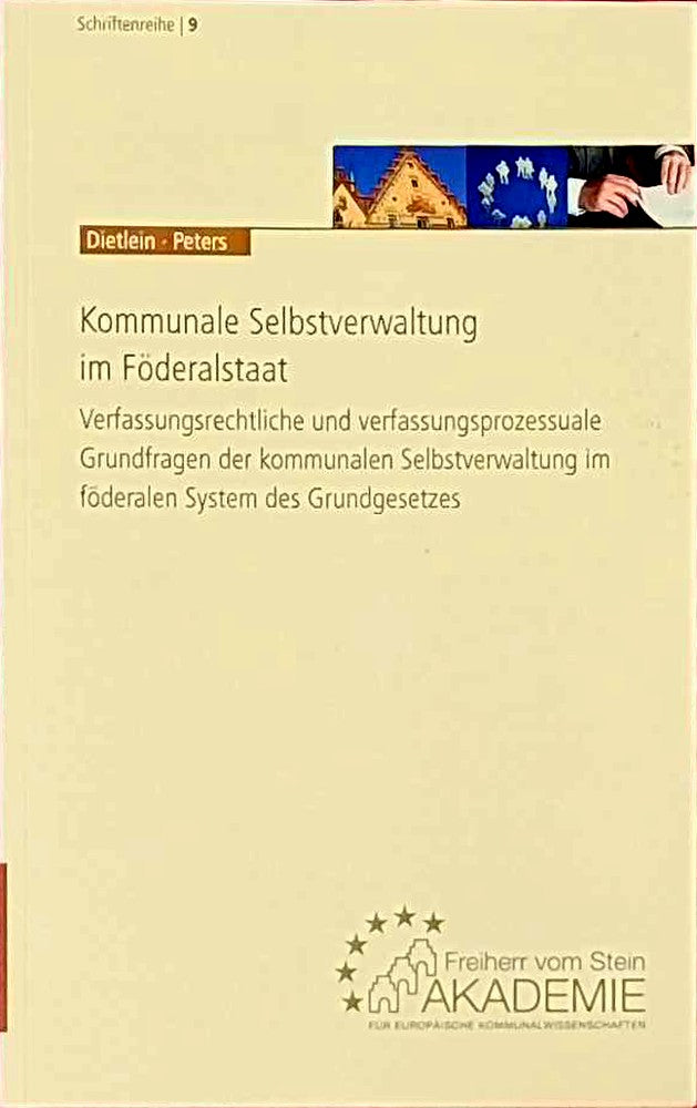 Kommunale Selbstverwaltung im Föderalstaat: Verfassungsrechtliche und verfassungsprozessuale Grundfragen der kommunalen Selbstverwaltung im föderalen ... Europäische Kommunalwissenschaften (Hrsg.))