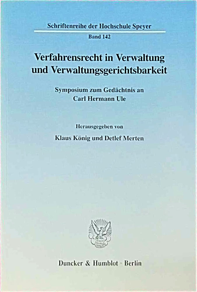 Verfahrensrecht in Verwaltung und Verwaltungsgerichtsbarkeit. Symposium zum Gedächtnis an Carl Hermann Ule. (Schriftenreihe der Hochschule Speyer; HS 142)