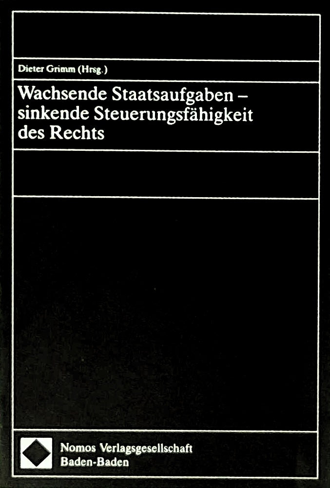 Wachsende Staatsaufgaben - sinkende Steuerungsfähigkeit des Rechts