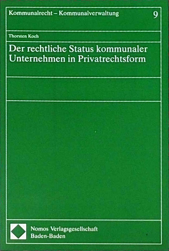 Der rechtliche Status kommunaler Unternehmen in Privatrechtsform (Kommunalrecht - Kommunalverwaltung)