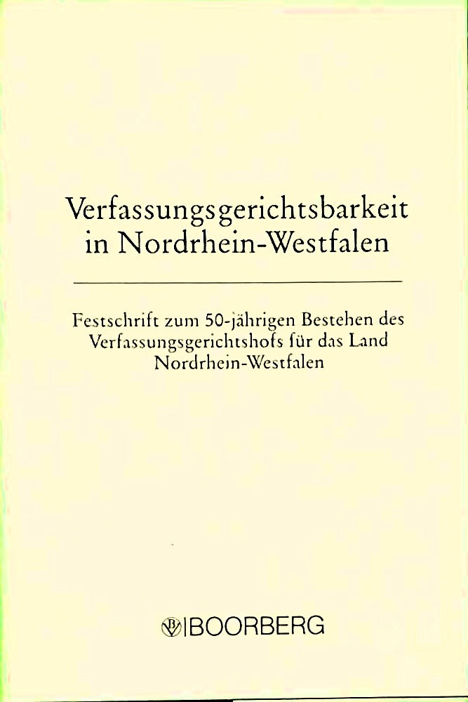 Verfassungsgerichtsbarkeit in Nordrhein-Westfalen: Festschrift zum 50-jährigen Bestehen des Verfassungsgerichtshof für das Land Nordrhein-Westfalen