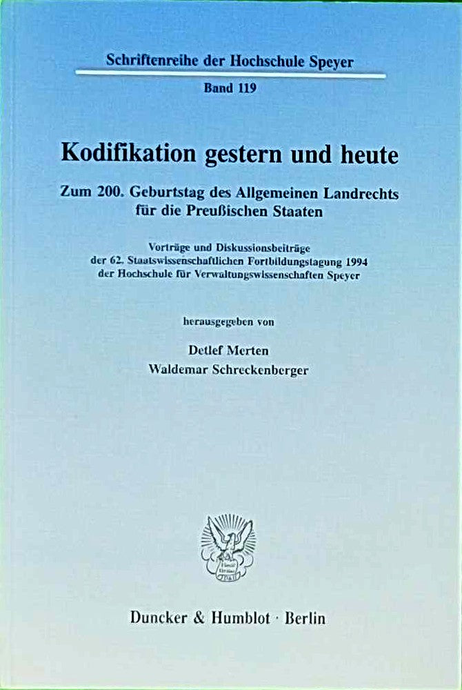 Kodifikation gestern und heute.: Zum 200. Geburtstag des Allgemeinen Landrechts für die Preußischen Staaten. Vorträge und Diskussionsbeiträge der 62. ... der Hochschule Speyer Band 119)
