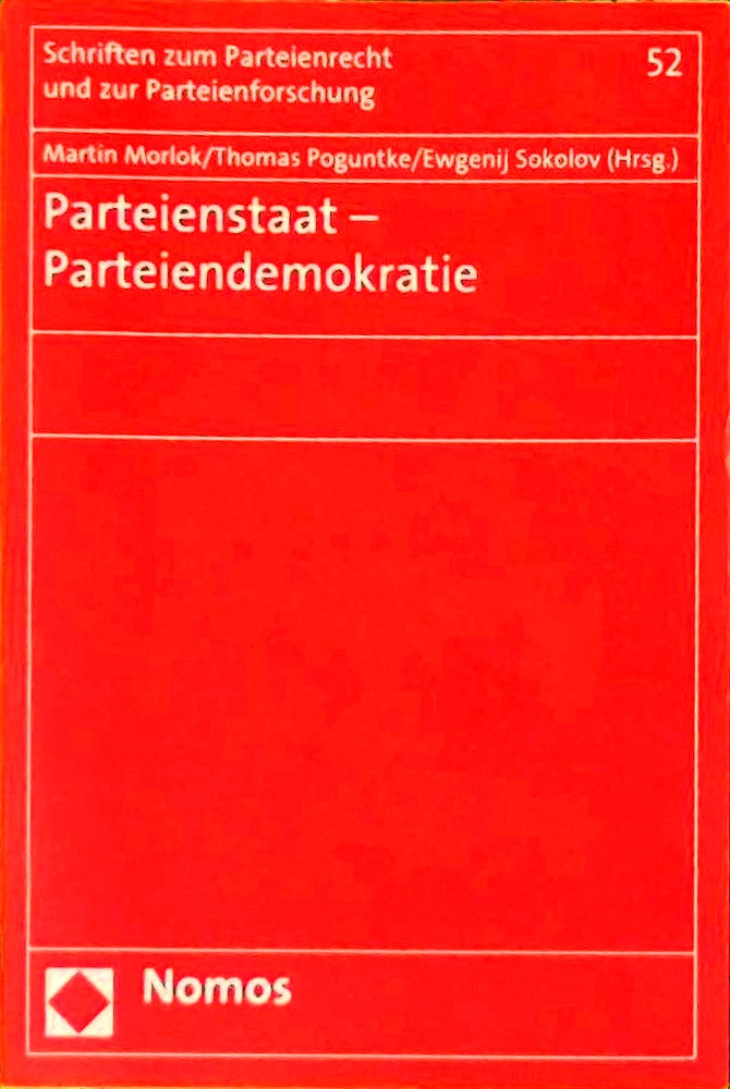 Parteienstaat - Parteiendemokratie (Schriften zum Parteienrecht und zur Parteienforschung 52)