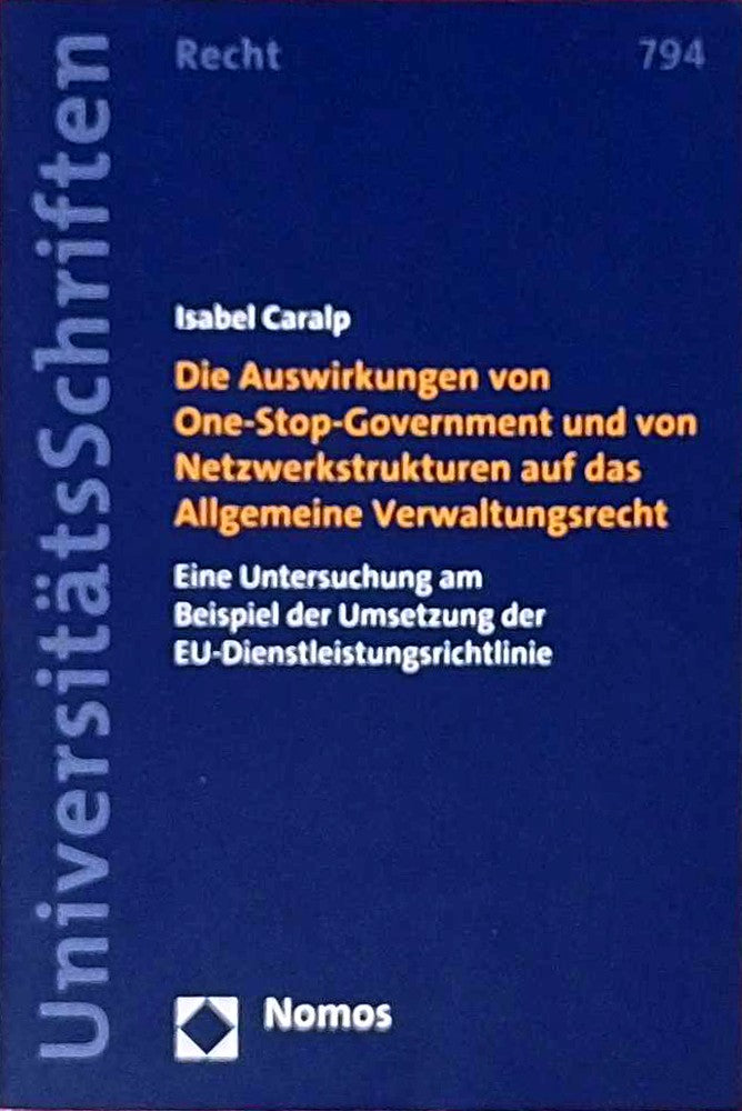 Die Auswirkungen von One-Stop-Government und von Netzwerkstrukturen auf das Allgemeine Verwaltungsrecht: Eine Untersuchung am Beispiel der Umsetzung ... in Deutschland und Europa Band 794)