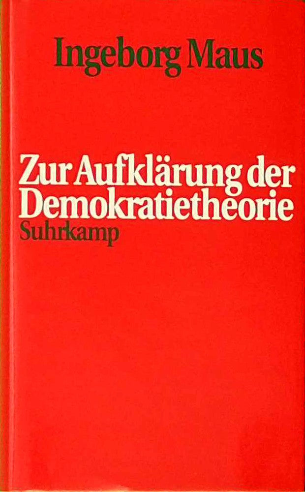 Zur Aufklärung der Demokratietheorie. Rechts- und demokratietheoretische Überlegungen im Anschluss an Kant