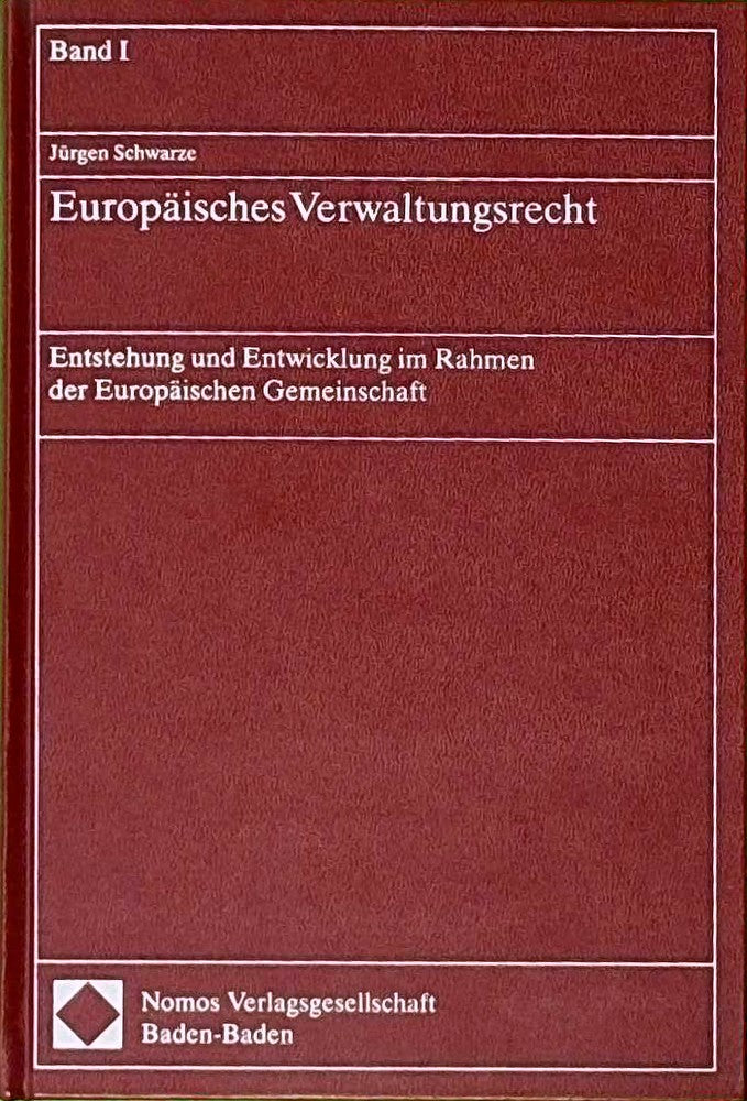 Europäisches Verwaltungsrecht Bd.1: Entstehung und Entwicklung im Rahmen der Europäischen Gemeinschaft (Europäisches Verwaltungsrecht: Entstehung und ... im Rahmen der Europäischen Gemeinschaft)