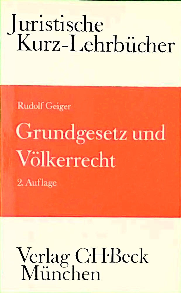 Grundgesetz und Völkerrecht: Die Bezüge des Staatsrechts zum Völkerrecht und Europarecht. Ein Studienbuch (Kurzlehrbücher für das Juristische Studium)