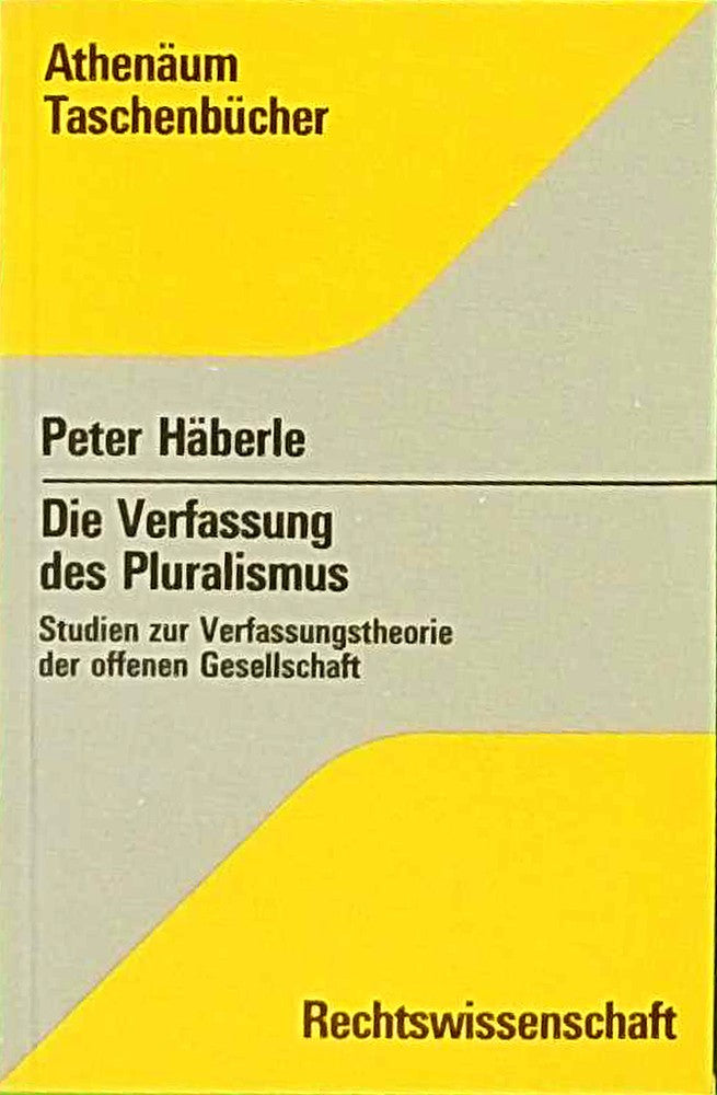 Die Verfassung des Pluralismus : Studien zur Verfassungstheorie d. offenen Gesellschaft.