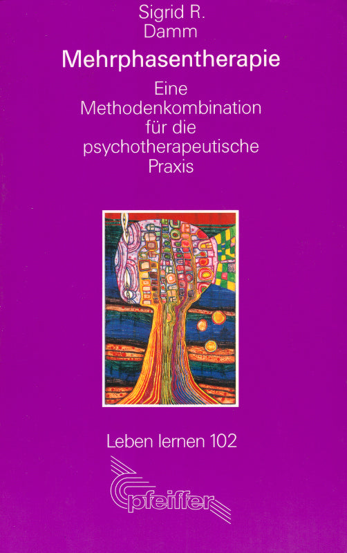 Mehrphasentherapie. Eine Methodenkombination für die psychotherapeutische Praxis