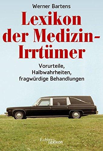Lexikon der Medizin-Irrtümer. Vorurteile Halbwahrheiten fragwürdige Behandlungen.