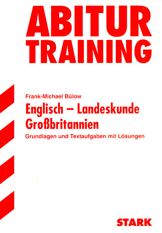 Abitur Training Landeskunde Großbritannien Textaufgaben mit Lösungen Englisch Grund- und Leistungskurs 2. neu bearbeitete Auflage