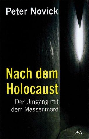 Nach dem Holocaust. Der Umgang mit dem Massenmord