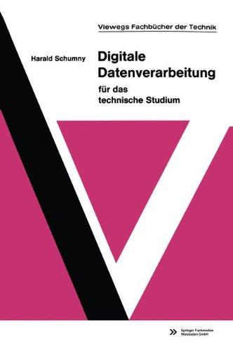 Digitale Datenverarbeitung für das Technische Studium (Viewegs Fachbücher der Technik) (German Edition)
