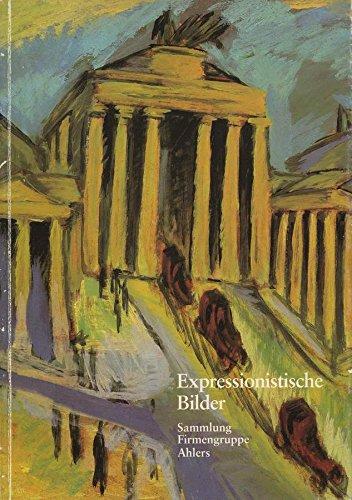 Expressionistische Bilder. Sammlung Firmengruppe Ahlers