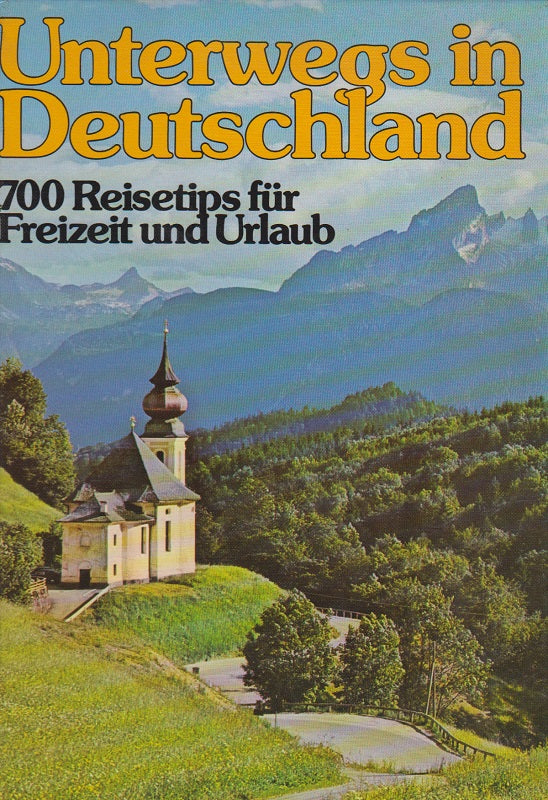 Unterwegs in Deutschland 700 Reisetips für Freizeit und Urlaub