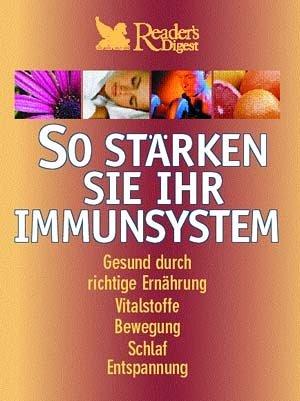 So stärken Sie Ihr Immunsystem: Gesund durch richtige Ernährung Vitalstoffe Bewegung Schlaf Entspannung