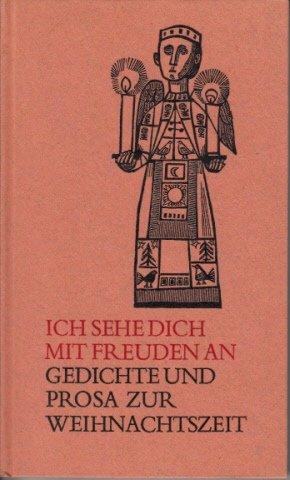 Ich sehe Dich mit Freuden an - Gedichte und Prosa zur Weihnachtszeit