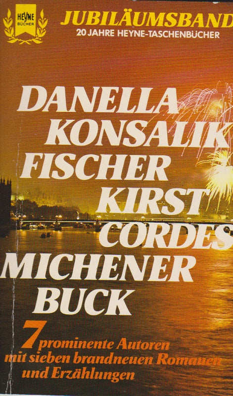 Danella Konsalik Fischer Kirst Cordes Michener Buck.: 7 prominente Autoren mit sieben brandneuen Romanen und Erzählungen.