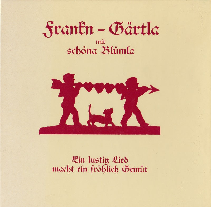 Frankn-Gärtla mit schöna Blümla (Ein lustig Lied macht ein fröhlich Gemüt)