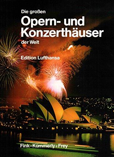 Die großen Opernhäuser und Konzerthäuser der Welt