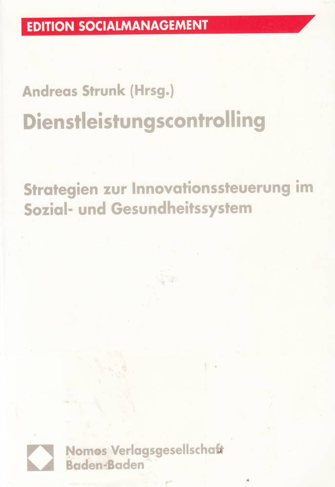 Dienstleistungscontrolling: Strategien zur Innovationssteuerung im Sozial- und Gesundheitssystem (Edition Sozialwirtschaft)