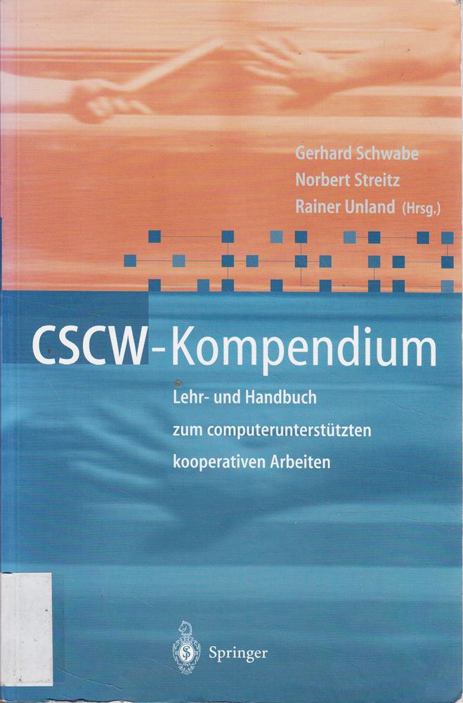 CSCW-Kompendium: Lehr- und Handbuch zum computerunterstützten kooperativen Arbeiten