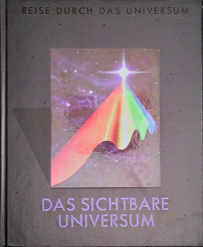 Das sichtbare Universum - Ein Buch aus der Reihe ' Reise durch das Universum '