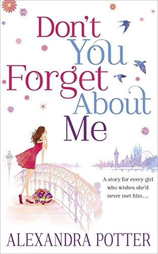 Don't You Forget About Me: A story for every girl who wishes she'd never met him ...
