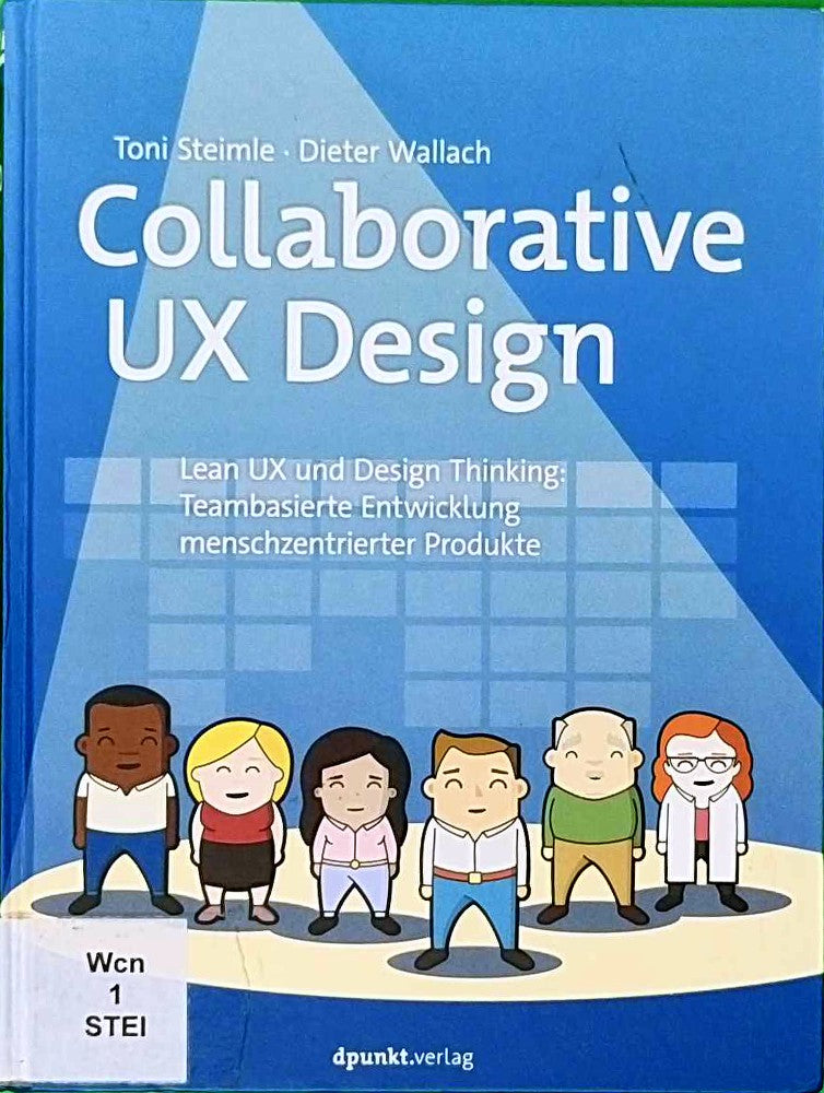 Collaborative UX Design Lean UX und Design Thinking Teambasierte Entwicklung menschzentrierter Produkte