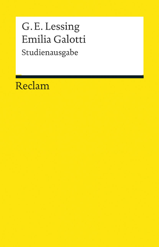 Emilia Galotti. Studienausgabe: Ein Trauerspiel in fünf Aufzügen ? Kritische Studienausgabe mit Zusatzinformationen zu Überlieferung und Uraufführung ... ? 19262 (Reclams Universal-Bibliothek)