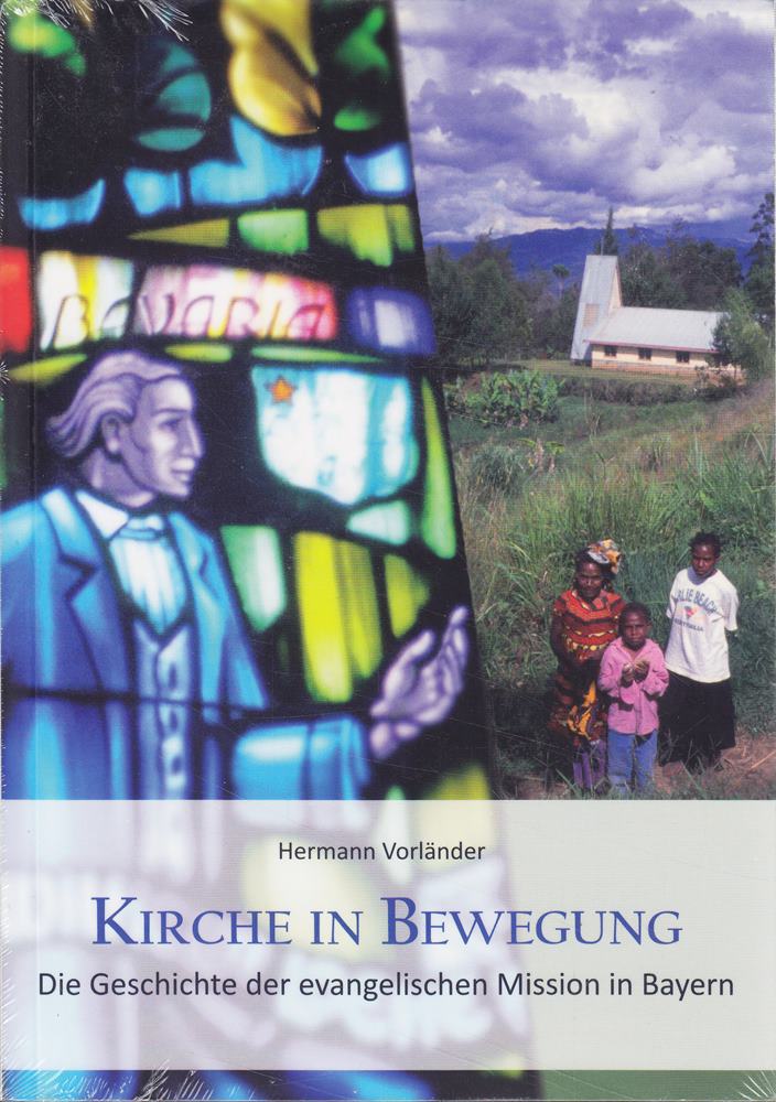 Kirche in Bewegung: Die Geschichte der evangelischen Mission in Bayern