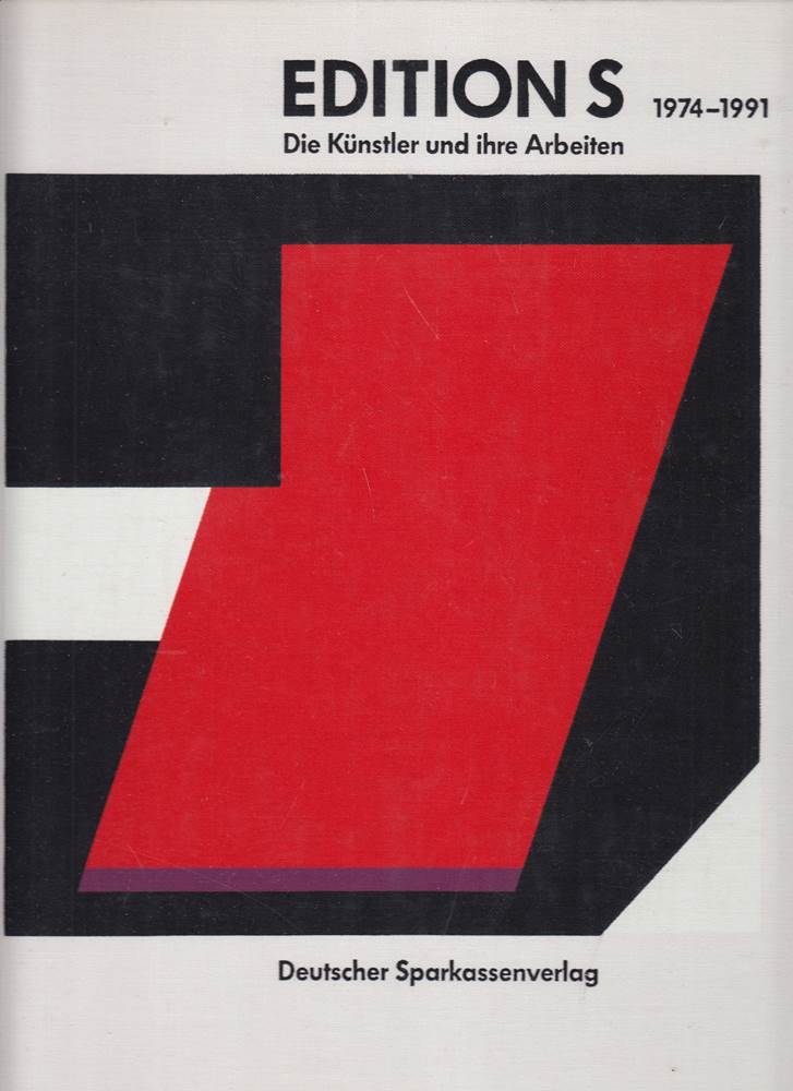 Edition S 1974-1991. Die Künstler und ihre Arbeiten