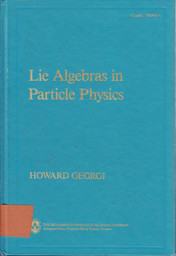 Lie Algebras In Particle Physics: From Isospin To Unified Theories (Frontiers in Physics)