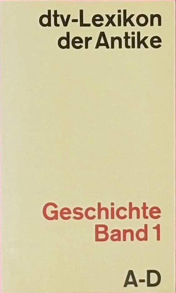 dtv-Lexikon der Antike. IV Geschichte: A-D ; Bd. 1