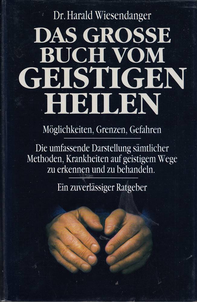 Das große Buch vom geistigen Heilen Möglichkeiten Grenzen Gefahren