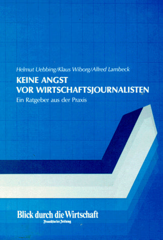 Keine Angst vor Wirtschaftsjournalisten. Ein Ratgeber aus der Praxis