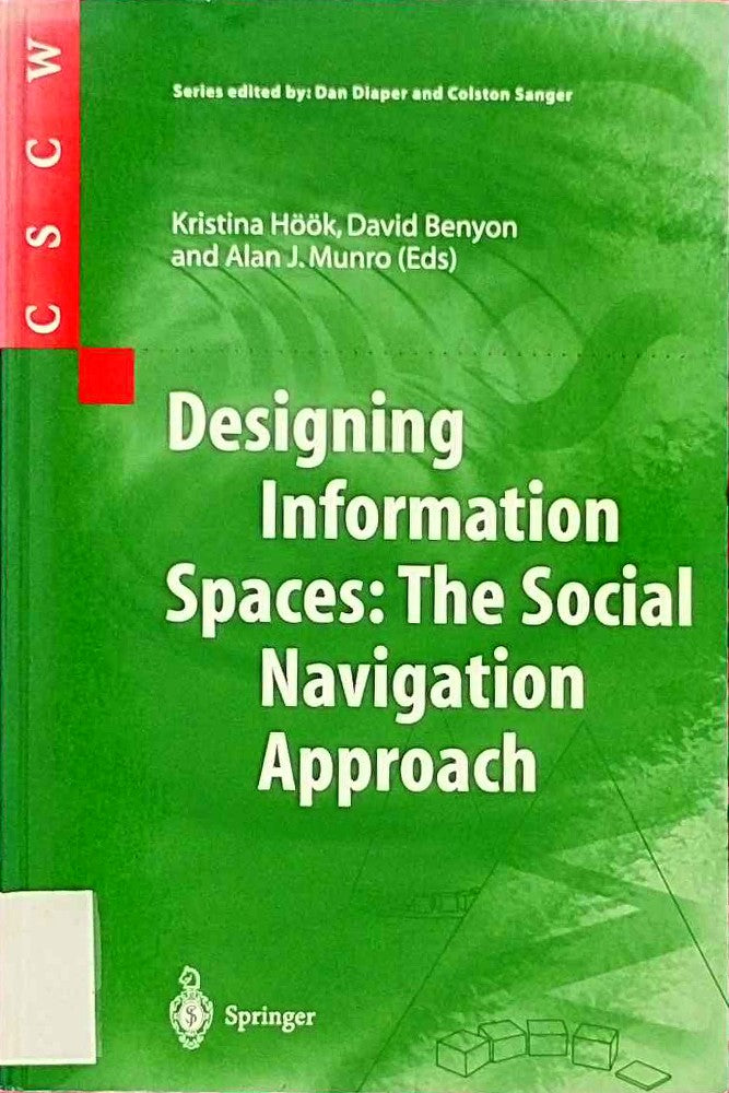 Designing Information Spaces: The Social Navigation Approach (Computer Supported Cooperative Work)