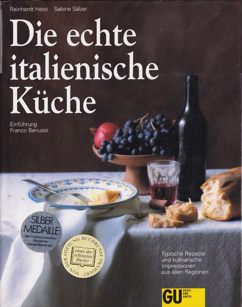 Die echte italienische Küche. Typische Rezepte und kulinarische Impressionen aus allen Regionen. Einführung von Franco Benussi