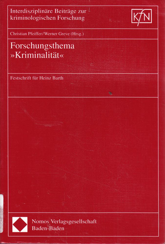 Forschungsthema Kriminalität: Festschrift für Heinz Barth (Interdisziplinäre Beiträge zur kriminologischen Forschung)